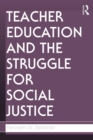 Image for Teacher Education and the Struggle for Social Justice