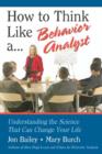 Image for How to Think Like a Behavior Analyst : Understanding the Science That Can Change Your Life