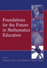 Image for Foundations for the Future in Mathematics Education