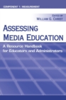 Image for Assessing Media Education : A Resource Handbook for Educators and Administrators: Component 1: Measurement