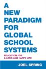 Image for A New Paradigm for Global School Systems : Education for a Long and Happy Life