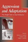 Image for Aggression and Adaptation : The Bright Side to Bad Behavior