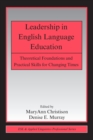 Image for Leadership in English language education  : theoretical foundations and practical skills for changing times