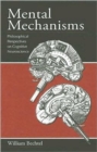 Image for Mental mechanisms  : philosophical perspectives on cognitive neuroscience