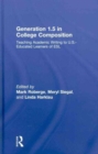Image for Generation 1.5 in college composition  : teaching academic writing to U.S.-educated learners of ESL