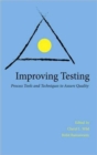 Image for Improving testing  : applying process tools and techniques to assure quality