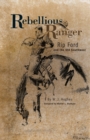 Image for Rebellious Ranger : Rip Ford and the Old Southwest