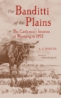 Image for The Banditti of the Plains : Or The Cattlemen&#39;s Invasion of Wyoming in 1892