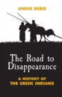 Image for The Road to Disappearance : A History of the Creek Indians