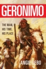 Image for Geronimo : The Man, His Time, His Place