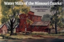 Image for Water Mills of the Missouri Ozarks
