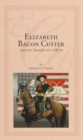 Image for Elizabeth Bacon Custer and the Making of a Myth