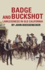 Image for Badge and Buckshot : Lawlessness in Old California