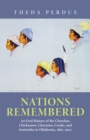 Image for Nations Remembered : An Oral History of the Cherokee, Chickasaws, Choctaws, Creeks, and Seminoles in Oklahoma, 1865–1907