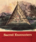 Image for Sacred Encounters : Father De Smet and the Indians of the Rocky Mountain West