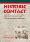 Image for Historic Contact : Indian People and Colonists in Today&#39;s Northeastern United States in the Sixteenth through Eighteenth Centuries