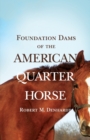 Image for Foundation Dams of the American Quarter Horse