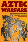 Image for Aztec warfare  : imperial expansion and political control