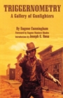 Image for Triggernometry : A Gallery of Gunfighters
