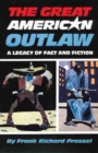 Image for The great American outlaw  : a legacy of fact and fiction