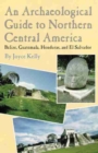 Image for An Archaeological Guide to Northern Central America