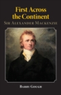 Image for First Across the Continent : Sir Alexander Mackenzie