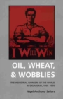 Image for Oil, Wheat, &amp; Wobblies : The Industrial Workers of the World in Oklahoma, 1905-1930