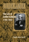 Image for Borderlander : The Life of James Kirker, 1793-1852