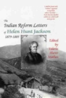 Image for The Indian Reform Letters of Helen Hunt Jackson, 1879-1885