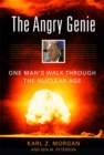 Image for The Angry Genie : One Man’s Walk Through the Nuclear Age