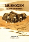 Image for Muskoxen and Their Hunters : A History