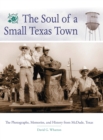Image for The Soul of a Small Texas Town : The Photographs, Memories, and History from McDade, Texas