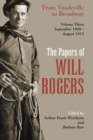 Image for The Papers of Will Rogers : From Vaudeville to Broadway, September 1908-August 1915