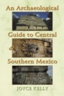 Image for An Archaeological Guide to Central and Southern Mexico