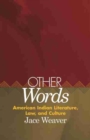 Image for Other Words : American Indian Literature, Law, and Culture