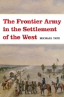 Image for The Frontier Army in the Settlement of the West