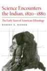Image for Science Encounters the Indian, 1820-1880