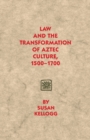 Image for Law and the Transformation of Aztec Culture, 1500-1700