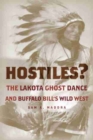 Image for Hostiles? : The Lakota Ghost Dance and Buffalo Bill’s Wild West