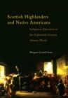 Image for Scottish Highlanders and Native Americans : Indigenous Education in the Eighteenth-Century Atlantic World