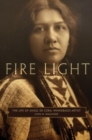 Image for Fire Light : The Life of Angel De Cora, Winnebago Artist