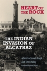Image for Heart of the Rock : The Indian Invasion of Alcatraz