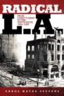 Image for Radical L.A. : From Coxey&#39;s Army to the Watts Riots, 1894-1965