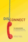 Image for Disconnect  : the breakdown of representation in American politics
