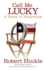 Image for Call Me Lucky : A Texan in Hollywood