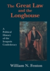 Image for The Great Law and the Longhouse : A Political History of the Iroquois Confederacy