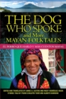 Image for The Dog Who Spoke and More Mayan Folktales : El perro que hablo y mas cuentos mayas