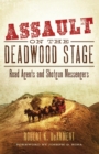 Image for Assault on the Deadwood Stage : Road Agents and Shotgun Messengers