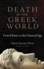 Image for Death in the Greek world  : from Homer to the classical age