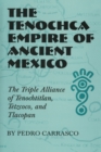 Image for The Tenochca Empire of Ancient Mexico : The Triple Alliance of Tenochtitlan, Tetzcoco, and Tlacopan